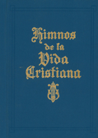 Himnos de la Vida Cristiana (Words Only): Una coleccion de antiguos y nuevos Himnos de Alabanza a Dios 1600661882 Book Cover