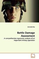 Battle Damage Assessment: A comprehensive regression analysis of an important military operation 3639177363 Book Cover