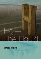 Hg-The Liquid 0977935167 Book Cover