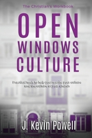 Open Windows Culture - the Christian's Workbook : Practical Tools to Help You Rewrite Your Culture and the Culture of Your Church 1735672955 Book Cover