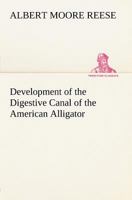 Development of the Digestive Canal of the American Alligator 9354844545 Book Cover