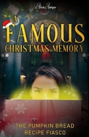 A Famous Christmas Memory; The Pumpkin Bread Recipe Fiasco B0BMZK78S3 Book Cover