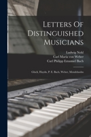 Letters of Distinguished Musicians: Gluck, Haydn, P. E. Bach, Weber, Mendelssohn 1017262497 Book Cover