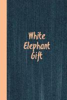 White Elephant Gift: Blank Lined, Great White Elephant, Secret Santa, Funny Gag Gift, Journal Notebook 1082057509 Book Cover