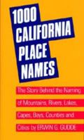 One Thousand California Place Names: The Story Behind the Naming of Mountains, Rivers, Lakes, Capes, Bays, Counties and Cities, Third Revised edition 0520014324 Book Cover