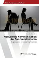 Nonverbale Kommunikation der Sportmoderatoren: Körpersprache bewusster wahrnehmen 363944602X Book Cover