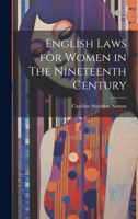 English Laws for Women in The Nineteenth Century 1022152629 Book Cover