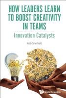 How Leaders Learn to Boost Creativity in Teams: Innovation Catalysts 1800613164 Book Cover