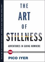 The Art of Stillness: Adventures in Going Nowhere 1476784728 Book Cover