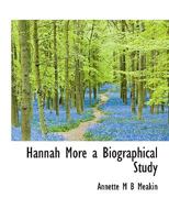 Hannah More: A Biographical Study 0548780358 Book Cover