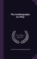 The Autobiography of a Play 1341037010 Book Cover