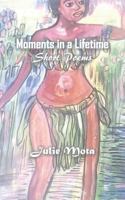 Moments in a Lifetime: Short Poems 9980901780 Book Cover
