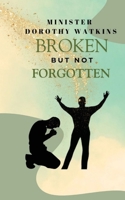 Broken but Not Forgotten 1953056555 Book Cover