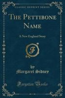 The Pettibone Name: A New England Story 1546950370 Book Cover