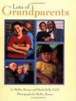 Lots Of Grandparents (Shelley Rotner's Early Childhood Library) 0761318968 Book Cover