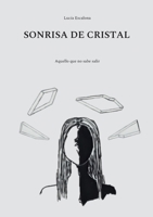 Sonrisa de cristal: Aquello que no sabe salir 8411235912 Book Cover