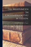 Die Wustungen Im Grossherzogthum Hessen 1017796130 Book Cover