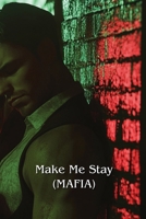 Make Me Stay (MAFIA) B0DRPLZ9FL Book Cover