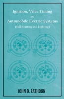 Ignition, Valve Timing and Automobile Electric Systems (Self-Starting and Lighting) 1528713206 Book Cover