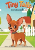 Tiny Tails: The Little Dog with a Big Heart (Dog Adventure Series) B0GT14RDC9 Book Cover