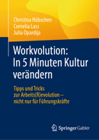Workvolution: In 5 Minuten Kultur verändern: Tipps und Tricks zur Arbeits(R)evolution – nicht nur für Führungskräfte (German Edition) 3658455128 Book Cover