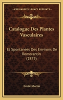 Catalogue des plantes vasculaires & spontan�es des environs de Romorantin 1168118433 Book Cover