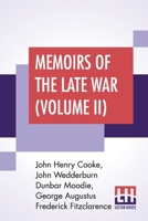 Memoirs Of The Late War (Volume II): Comprising The Personal Narrative Of Captain Cooke; The History Of The Campaign Of 1809 (In Two Volumes) 9389582326 Book Cover