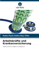 Arbeitskräfte und Krankenversicherung: Dieses obskure Objekt der Begierde (German Edition) 6207624440 Book Cover