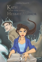 Kath and the ghost of Hesbaye Manor B0BMT16DBC Book Cover