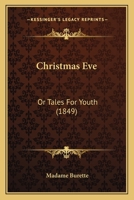 Christmas Eve: Or Tales For Youth 1104083116 Book Cover