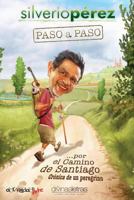 Paso a Paso... Por El Camino de Santiago: Cronica de Un Peregrino 0990330923 Book Cover