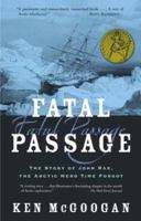 Fatal Passage: The Story of John Rae, the Arctic Hero Time Forgot 0553814931 Book Cover