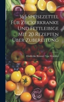 365 Speisezettel für Zuckerkranke und Fettleibige mit 20 Rezepten über Zubereitung 1021107344 Book Cover