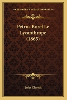 Petrus Borel Le Lycanthrope (1865) 1160224811 Book Cover