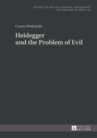 Heidegger and the Problem of Evil: Translated Into English by Patrick Trompiz and Agata Bielik-Robson 3631663730 Book Cover