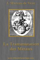 La Transmutation Des Metaux: L'Or Alchimique, l'Argentaurum 1481994328 Book Cover