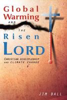 Global Warming and the Risen Lord 0982930011 Book Cover