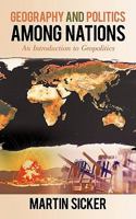 Geography and Politics Among Nations: An Introduction to Geopolitics 1450231373 Book Cover