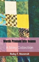 Words Pressed into Seams: A Story Collection (Ruby's Story collection) 1738359042 Book Cover