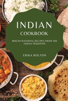 Indian Cookbook 2021: Mouth-Watering Recipes from the Indian Tradition 1802909109 Book Cover