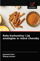 Rola kurkuminy i jej analogów w ró&#380;ne choroby 6203507830 Book Cover