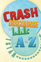 Crash Discourse in L.L.L: A to Z 1490700633 Book Cover