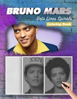 Bruno Mars Dots Lines Spirals Coloring Book: New Kind Of Stress Relief Coloring Book For Kids And Adults B093RV4WHQ Book Cover