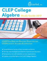 CLEP College Algebra Study Guide 2017: CLEP Test Prep and Practice Tests for the CLEP College Algebra Examination 1635301300 Book Cover