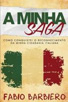 A Minha Saga: Como Conquistei O Reconhecimento Da Minha Cidadania Italiana 1511607440 Book Cover