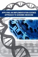 Applying an Implementation Science Approach to Genomic Medicine: Workshop Summary 0309437768 Book Cover