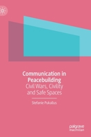 Communication in Peacebuilding: Civil Wars, Civility and Safe Spaces 3030861899 Book Cover