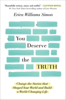 You Deserve the Truth: Change the Stories that Shaped Your World and Build a World-Changing Life 1501163256 Book Cover