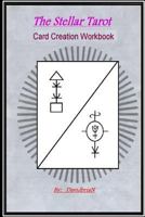 The Stellar Tarot: Card Creation Workbook 1497427347 Book Cover