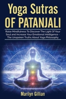 Yoga Sutras of Patanjali: Raise Mindfulness To Discover The Light Of Your Soul and Increase Your Emotional Intelligence - The Unspoken Truths About Yoga Philosophy 1802684077 Book Cover